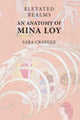 Book cover of: Elevated Realms   an Anatomy of Mina Loy. By: Sara Crangle