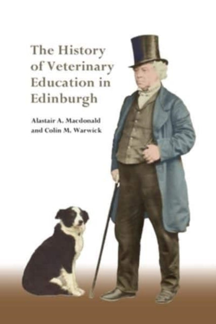 Book cover of: History of Veterinary Education in Edinburgh. By: Alastair Macdonald