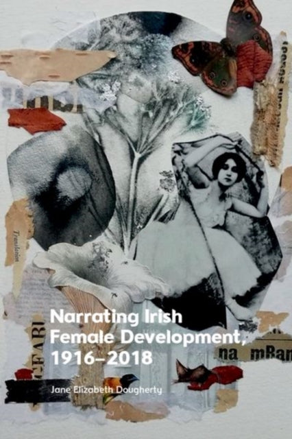 Book cover of: Narrating Irish Female Development, 1916 2018. By: Jane Elizabeth Dougherty