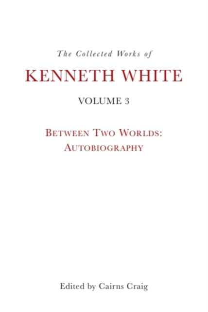 Book cover of: Collected Works of Kenneth White, Volume 3. By: Kenneth White
