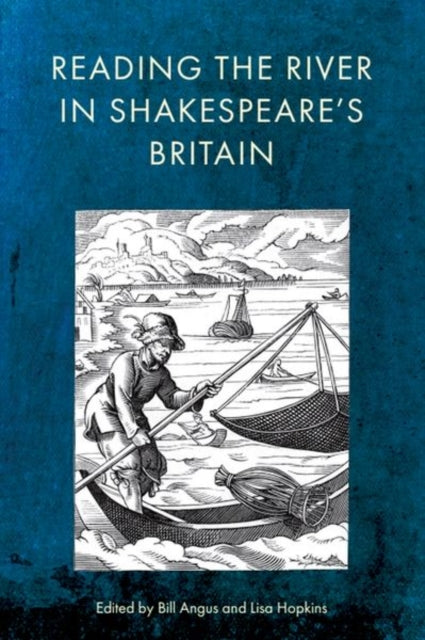 Book cover of: Reading the River in Shakespeare's Britain. By: Bill Angus