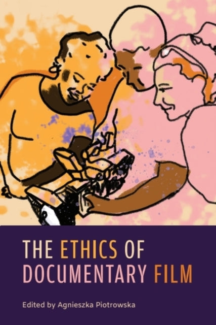 Book cover of: Ethics of Documentary Film. By: Agnieszka Piotrowska