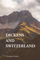 Book cover of: Dickens and Switzerland. By: Christine Gmür