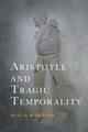 Book cover of: Aristotle and Tragic Temporality. By: Sean D. Kirkland