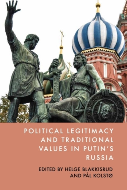 Book cover of: Political Legitimacy and Traditional Values in Putin's Russia. By: Helge Blakkisrud