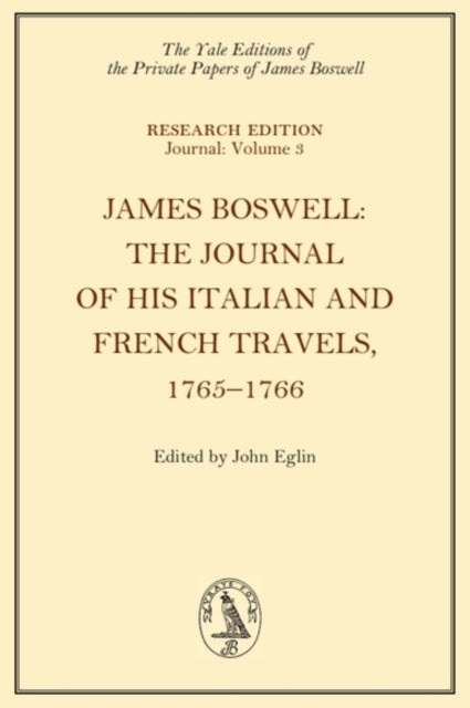James Boswell, the Journal of His Italian and French Travels, 1765 1766