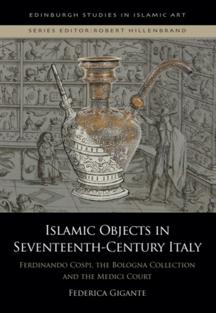 Book cover of: Islamic Objects in Seventeenth-Century Italy