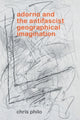 Book cover of: Adorno and the Antifascist Geographical Imagination. By: Chris Philo