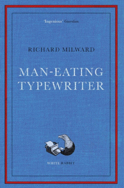 Man-Eating Typewriter, Shortlisted for the Goldsmiths Prize 2023 9781399602020 Richard Milward
