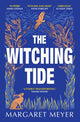 Witching Tide, The powerful and gripping debut novel for readers of Margaret Atwood and Hilary Mantel 9781399605878 Margaret Meyer