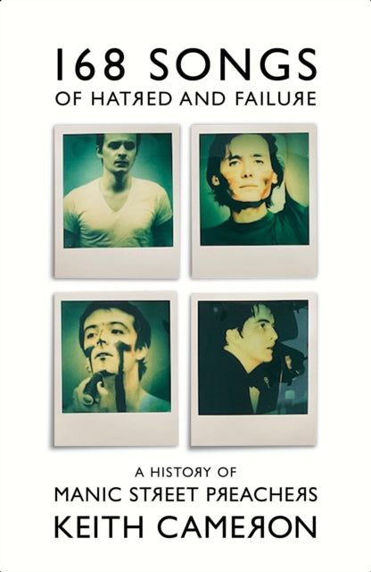 168 Songs of Hatred and Failure, A History of Manic Street Preachers 9781399607407 CAMERON, KEITH