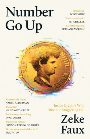 Number Go Up, Inside Crypto’s Wild Rise and Staggering Fall