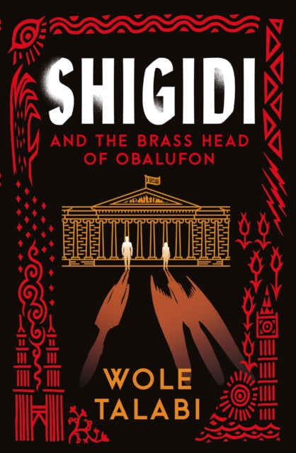 Book cover of: Shigidi and the Brass Head of Obalufon. By: Wole Talabi