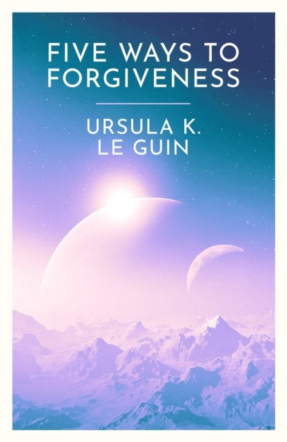 Five Ways to Forgiveness 9781399620307 Ursula K. Le Guin