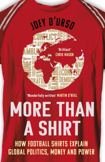 More Than A Shirt, How Football Shirts Explain Global Politics, Money and Power 9781399622806 Joey D'Urso