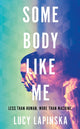 Book cover of: Some Body Like Me. By: Lucy Lapinska