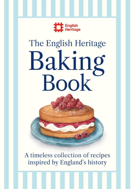 English Heritage Baking Book, A timeless collection of classic recipes inspired by England’s history 9781399629423 English Heritage