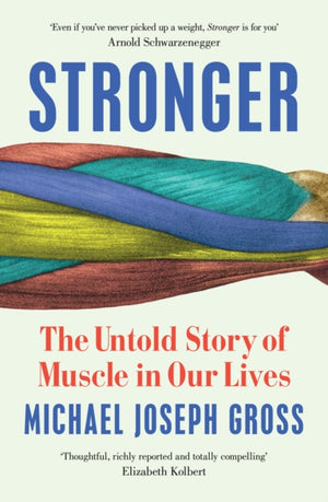 Stronger, The Untold Story of Muscle in Our Lives
