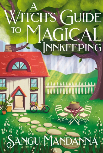 Witch's Guide to Magical Innkeeping, A cosy, heartfelt witchy romance from the author of The Very Secret Society of Irregular Witches 9781399709903 Sangu Mandanna
