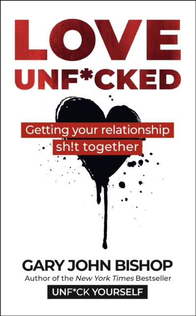 Book cover of: Love Unf*cked. By: Gary John Bishop
