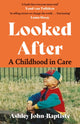Looked After, A moving, honest memoir about growing up in the British care system 9781399711937 Ashley John-Baptiste