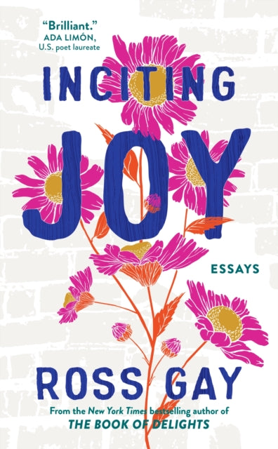 Book cover of: Inciting Joy. By: Ross Gay