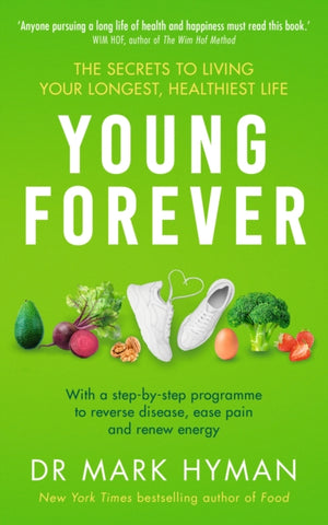Young Forever, THE SUNDAY TIMES BESTSELLER - reverse disease, ease pain and renew energy