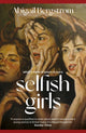 Selfish Girls, The dark and gripping novel of family dynamics and toxic sisterhood from the much-acclaimed author of WHAT A SHAME 9781399719483 Abigail Bergstrom