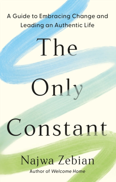 Only Constant, A Guide to Embracing Change and Leading an Authentic Life 9781399720601 Najwa Zebian