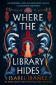 Book cover of: Where the Library Hides. By: Isabel Ibanez