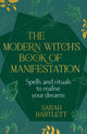 Book cover of: Modern Witch’s Book of Manifestation. By: Sarah Bartlett