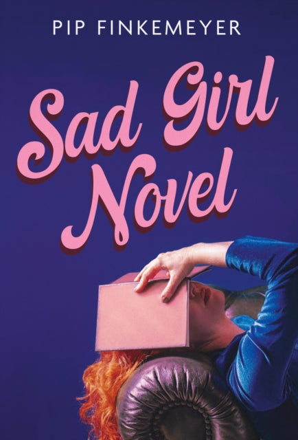 Book cover of: Sad Girl Novel. By: Pip Finkemeyer