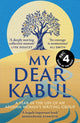 My Dear Kabul, The extraordinary diary of an Afghan women's writing group during the fall of Kabul,  as heard on R4's Book of the Week 9781399727990 Untold Narratives CIC