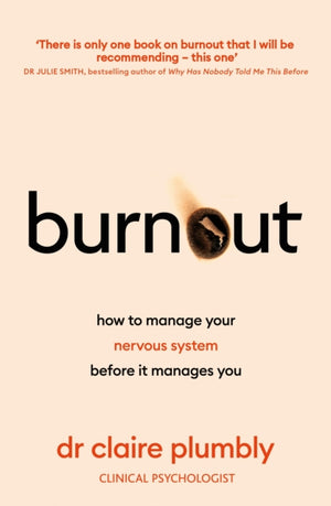 Burnout, An accessible go-to guide on burnout based on the latest scientific understanding of our nervous system from a credentialed psychologist and trauma specialist