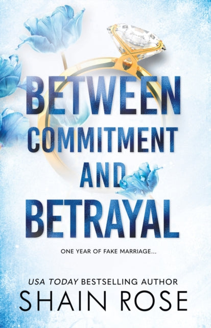 BETWEEN COMMITMENT AND BETRAYAL, a dark, fake-dating romance from the Tiktok sensation and USA Today bestselling author 9781399736596 Shain Rose