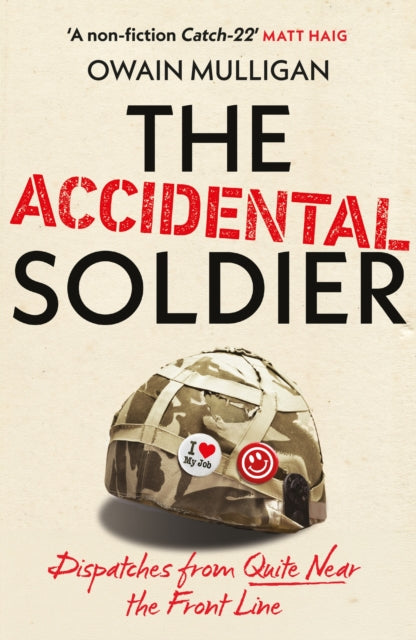 Accidental Soldier, As recommended on Off Menu and The Rest is Entertainment - 'Very, very funny, genuinely brilliant', MARINA HYDE 9781399737050 Owain Mulligan