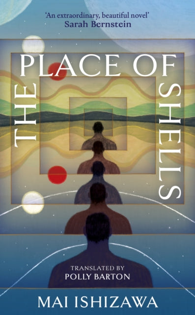 Place of Shells, 'An extraordinary, beautiful novel' Sarah Bernstein, Booker-shortlisted author of Study for Obedience