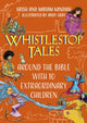 Book cover of: Whistlestop Tales: Around the Bible with 10 Extraordinary Children. By: Krish Kandiah
