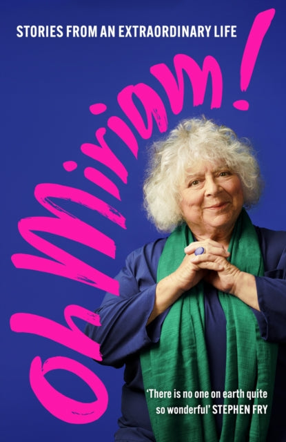 Oh Miriam!, Stories from an Extraordinary Life 9781399803359 Miriam Margolyes