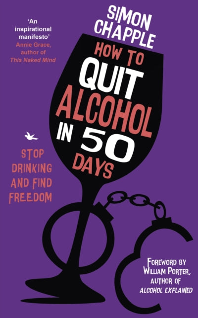 Book cover of: How to Quit Alcohol in 50 Days. By: Simon Chapple