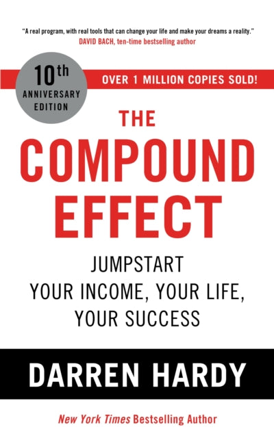Compound Effect, Jumpstart Your Income, Your Life, Your Success - the million copy bestseller revealing the secrets of superachievers 9781399805780 Darren Hardy