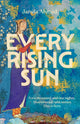 Book cover of: Every Rising Sun. By: Jamila Ahmed