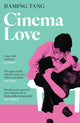 Cinema Love, 'Not just an extraordinary debut but a future classic' Jessamine Chan 9781399810265 Jiaming Tang