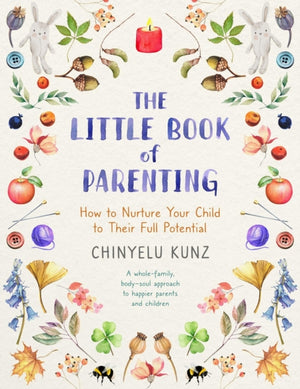 Little Book of Parenting, How to Nurture Your Child to Their Full Potential