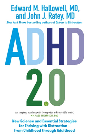 ADHD 2.0, New Science and Essential Strategies for Thriving with Distraction - from Childhood through Adulthood