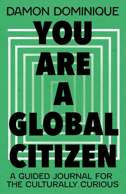 Book cover of: You Are A Global Citizen. By: Damon Dominique