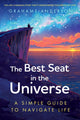 Best Seat in the Universe, The uplifting, life-enhancing story that has changed thousands of lives 9781399820547 Grahame Anderson