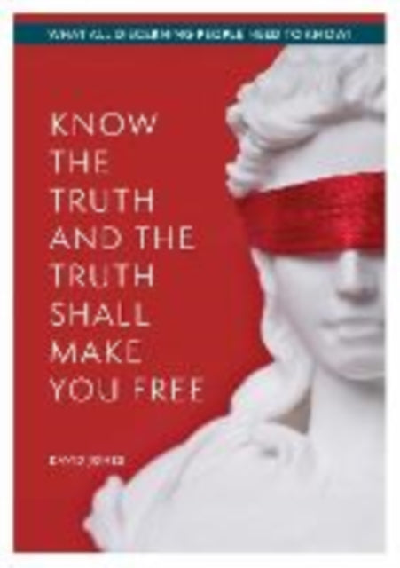 Book cover of: KNOW THE TRUTH AND THE TRUTH SHALL MAKE YOU FREE