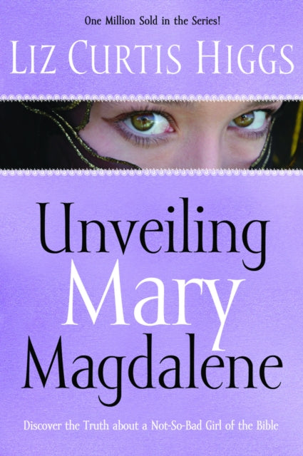 Book cover of: Unveiling Mary Magdalene. By: Liz Curtis Higgs