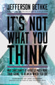 Book cover of: It's Not What You Think. By: Jefferson Bethke